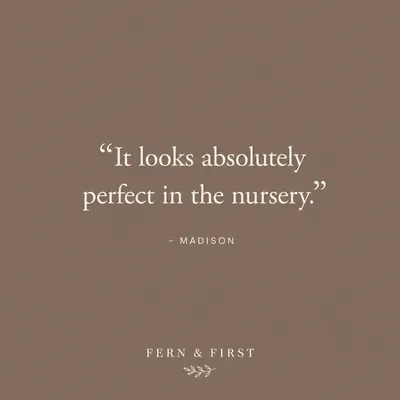 Customer quote from Madison — it looks absolutely perfect in the nursery